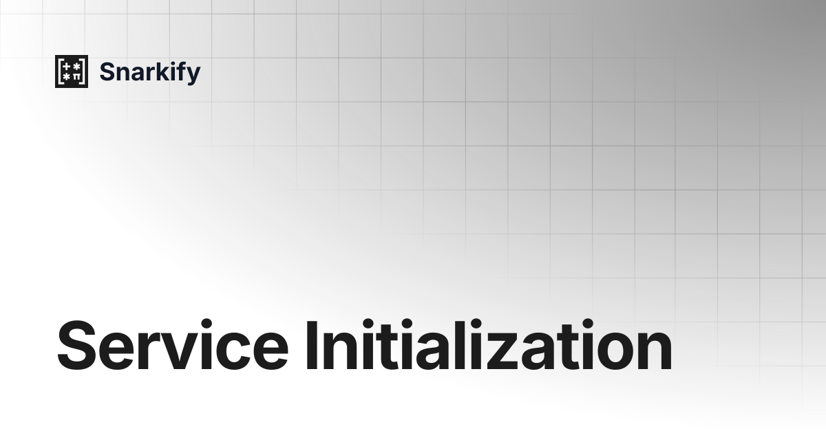 Service Initialization | Snarkify